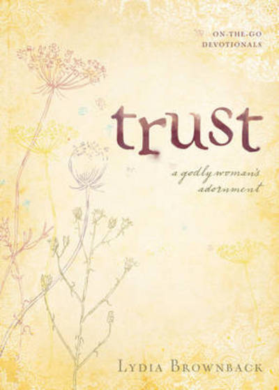 Cover for Lydia Brownback · Trust: A Godly Woman's Adornment - On-the-Go Devotionals (Paperback Book) (2008)