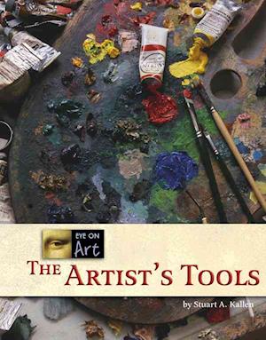 Cover for Stuart A Kallen · The Artist's Tools (Hardcover Book) (2006)