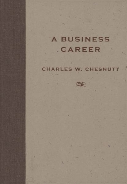 Cover for Charles W. Chesnutt · A Business Career (Pocketbok) (2009)