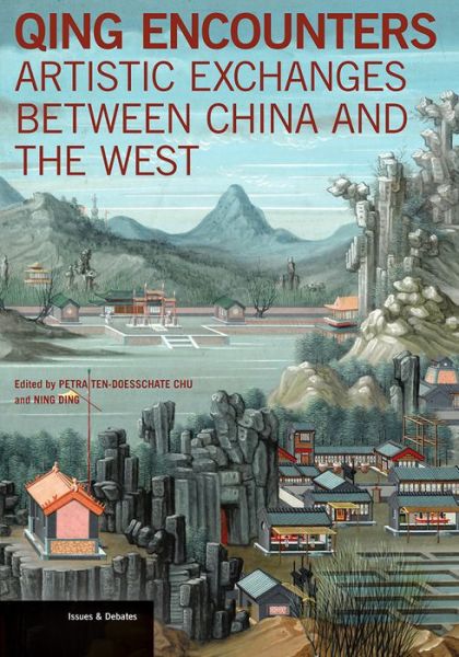 Cover for Petra ten-Doesschate Chu · Qing Encounters  - Artistic Exchanged between China and the West (Paperback Book) (2015)