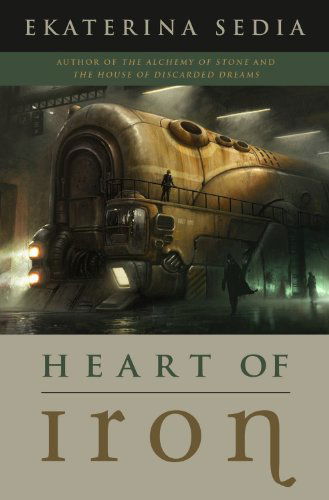 Cover for Ekaterina Sedia · Heart of Iron (Paperback Book) (2011)