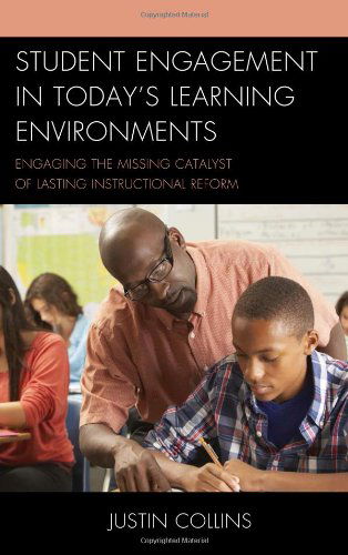 Cover for Justin A. Collins · Student Engagement in Today's Learning Environments: Engaging the Missing Catalyst of Lasting Instructional Reform (Paperback Book) (2014)