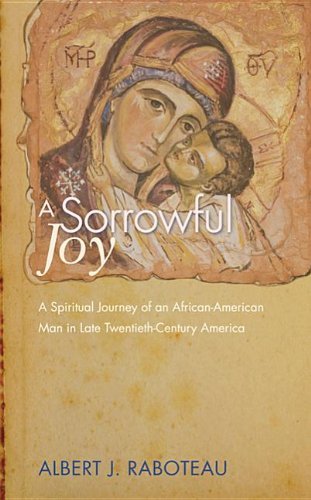 Cover for Albert J. Raboteau · A Sorrowful Joy: a Spiritual Journey of an African-american Man in Late Twentieth-century America (Taschenbuch) [Reprint edition] (2012)