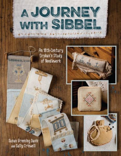 Cover for Susan Greening Davis · A Journey With Sibbel: An 18th Century Orphan's Study of Needlework (Paperback Book) (2015)