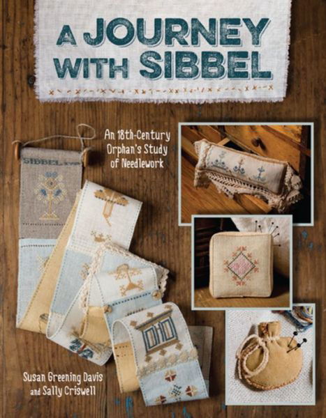 Cover for Susan Greening Davis · A Journey With Sibbel: An 18th Century Orphan's Study of Needlework (Pocketbok) (2015)