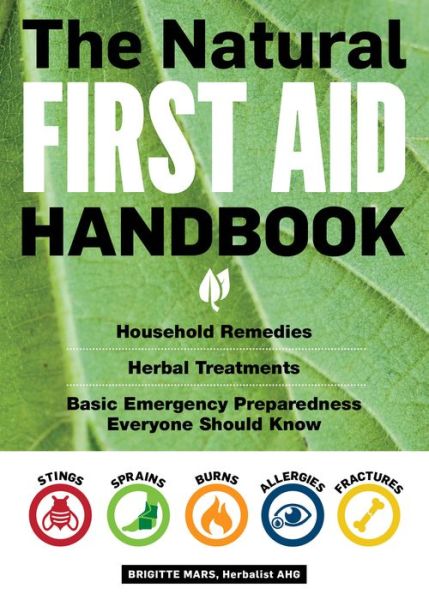 Cover for Brigitte Mars · The Natural First Aid Handbook: Household Remedies, Herbal Treatments, and Basic Emergency Preparedness Everyone Should Know (Pocketbok) (2017)