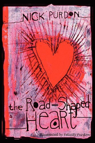 The Road-shaped Heart (World Voices) - Nick Purdon - Books - Modern History Press - 9781615990573 - March 16, 2011