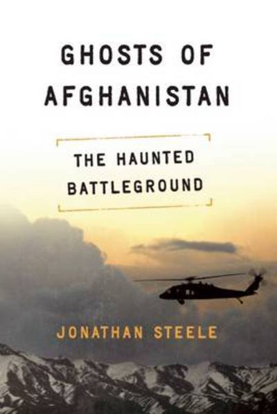 Ghosts of Afghanistan: Hard Truths and Foreign Myths - Jonathan Steele - Libros - Counterpoint - 9781619020573 - 16 de octubre de 2012