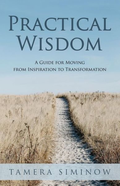 Cover for Tamera Siminow · Practical Wisdom: a Guide for Moving Fro (Paperback Book) (2017)