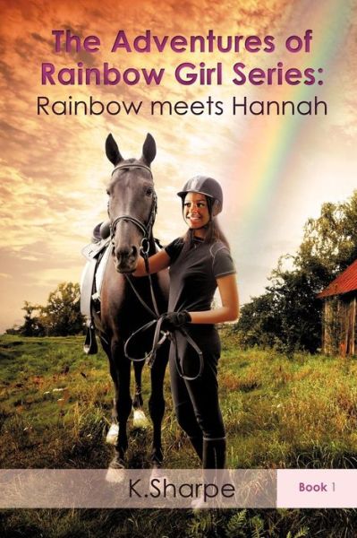 Cover for K. Sharpe · The Adventures of Rainbow Girl Series: Rainbow Meets Hannah Book 1 (Paperback Book) (2012)
