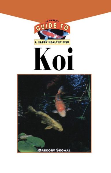 Cover for Gregory Skomal · The Koi: an Owner's Guide to a Happy Healthy Fish (Your Happy Healthy P) (Hardcover Book) (1999)