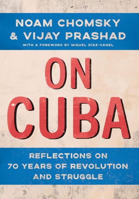 Cover for Noam Chomsky · On Cuba: Reflections on 70 Years of Revolution and Struggle (Gebundenes Buch) (2024)