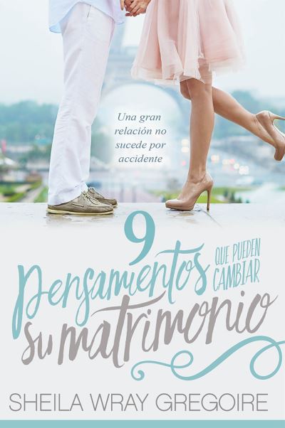 Cover for Sheila Wray Gregoire · 9 pensamientos que pueden cambiar su matrimonio (Buch) (2016)