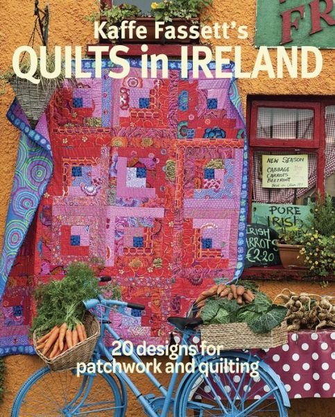 Kaffe Fassett's Quilts in Ireland: 20 Designs for Patchwork and Quilting - Kaffe Fassett - Livros - Taunton Press Inc - 9781631868573 - 15 de agosto de 2017