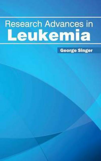 Cover for George Singer · Research Advances in Leukemia (Hardcover Book) (2015)