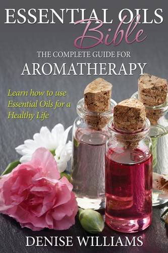 Cover for Denise Williams · Essential Oils Bible: The Complete Guide for Aromatherapy (Paperback Book) (2014)