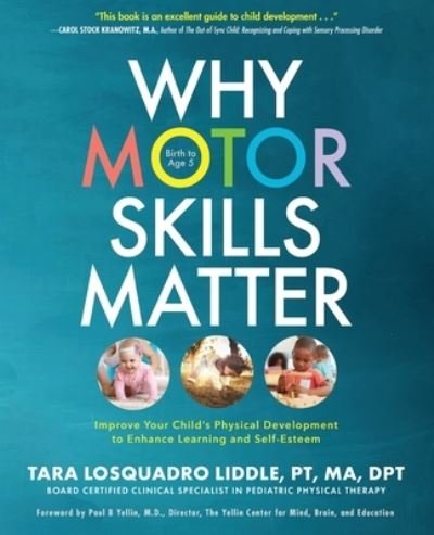 Cover for Tara Losquadro Liddle · Why Motor Skills Matter Improve Your Child's Physical Development to Enhance Learning and Self-Esteem (Taschenbuch) (2018)