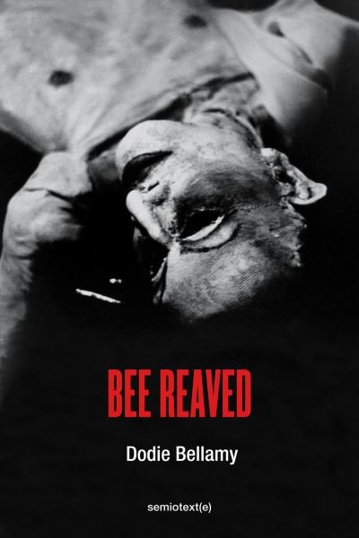 Cover for Dodie Bellamy · Bee Reaved (Paperback Book) (2021)