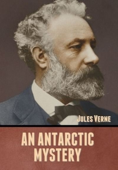 Cover for Jules Verne · An Antarctic Mystery (Innbunden bok) (2020)
