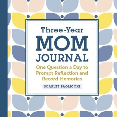Cover for Scarlet Paolicchi · Three-Year Mom Journal (Book) (2021)