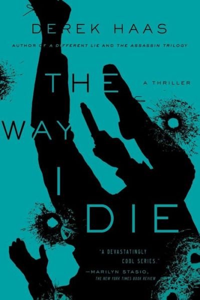Cover for Derek Haas · The Way I Die: A Novel (Paperback Book) (2019)