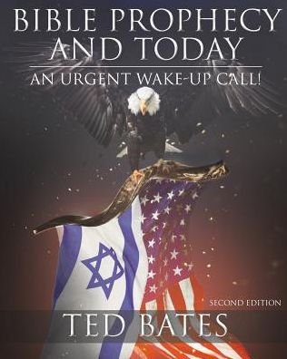 Cover for Ted Bates · Bible Prophecy and Today: An Urgent Wake-Up Call! (Taschenbuch) (2019)