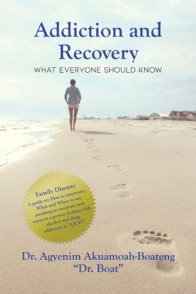 Addiction and Recovery - Agyenim Akuamoah&#x2010; Boateng " Boat" - Books - Dorrance Publishing Company, Incorporate - 9781647021573 - July 17, 2020