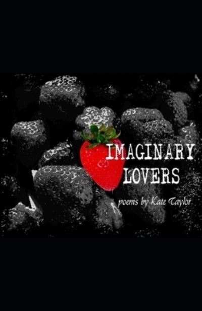 Imaginary Lovers - Kate Taylor - Books - Independently Published - 9781651569573 - December 27, 2019