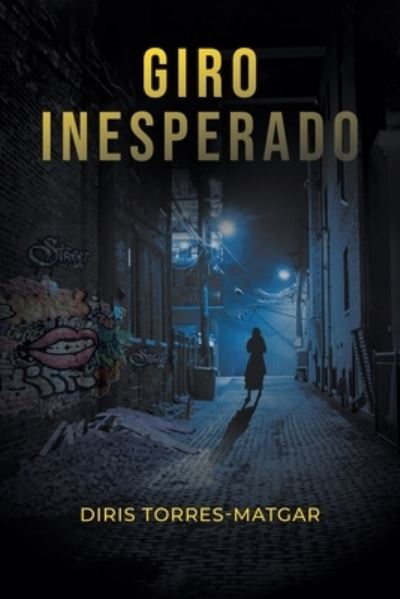 Cover for Diris Torres-Matgar · Giro Inesperado (Paperback Book) (2021)