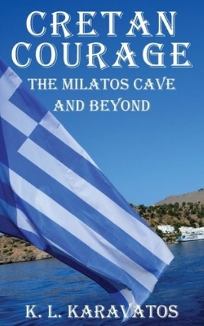Cover for K L Karavatos · Cretan Courage: The Milatos Cave and Beyond (Paperback Book) (2022)