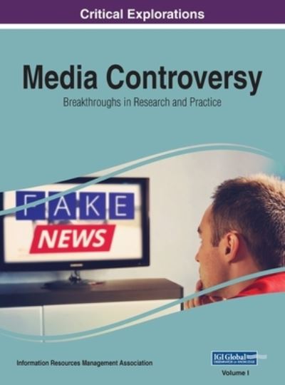 Media Controversy - Information Reso Management Association - Książki - IGI Global - 9781668431573 - 29 lipca 2019