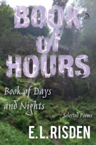 Cover for E L Risden · Book of Hours, Book of Days and Nights (Paperback Book) (2018)