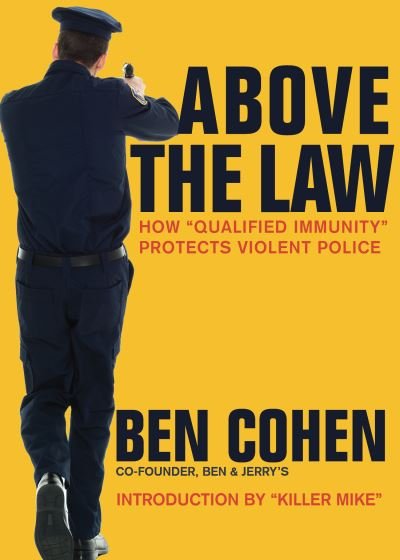 Cover for Ben Cohen · Above the Law: How “Qualified Immunity” Protects Violent Police (Paperback Book) (2021)