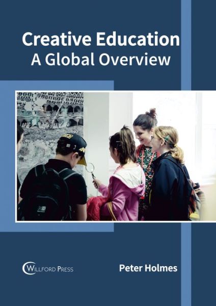 Cover for Peter Holmes · Creative Education: A Global Overview (Hardcover Book) (2017)