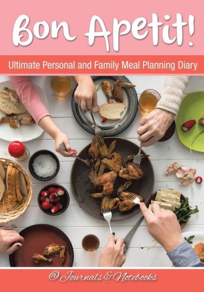 Cover for @ Journals and Notebooks · Bon Apetit! Ultimate Personal and Family Meal Planning Diary (Paperback Book) (2016)