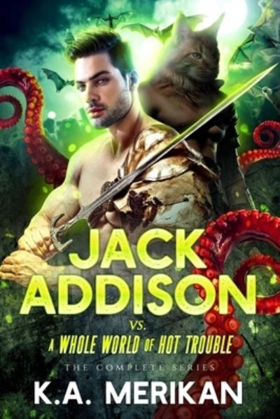 Cover for K a Merikan · Jack Addison vs. a Whole World of Hot Trouble - The Complete Series (Paperback Book) (2019)