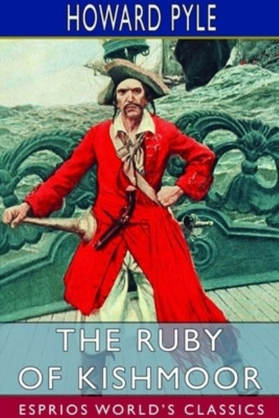 Cover for Howard Pyle · The Ruby of Kishmoor (Esprios Classics) (Paperback Book) (2024)
