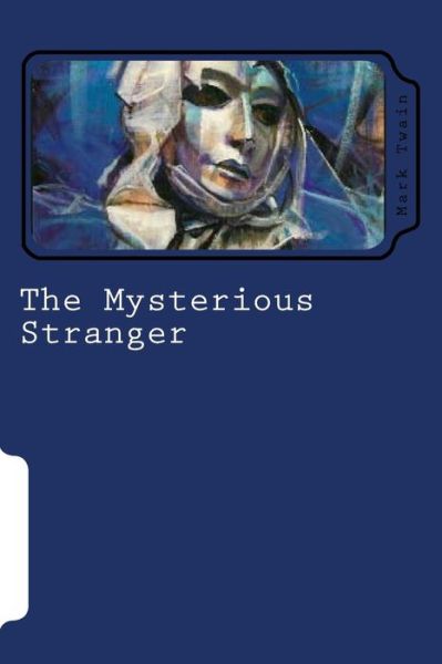 The Mysterious Stranger - Mark Twain - Bøker - Createspace Independent Publishing Platf - 9781720744573 - 5. juni 2018