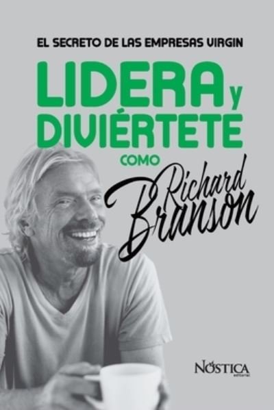 Cover for Nostica Editorial · Lidera Y Diviertete Como Richard Branson (Paperback Bog) (2018)