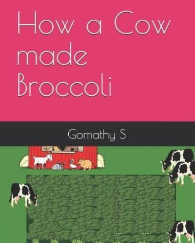 Cover for Gomathy S · How a Cow made Broccoli (Paperback Book) (2018)