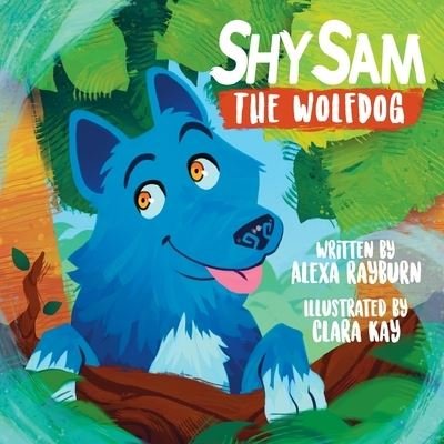Cover for Alea Rayburn · Shy Sam the Wolfdog (Bok) (2022)