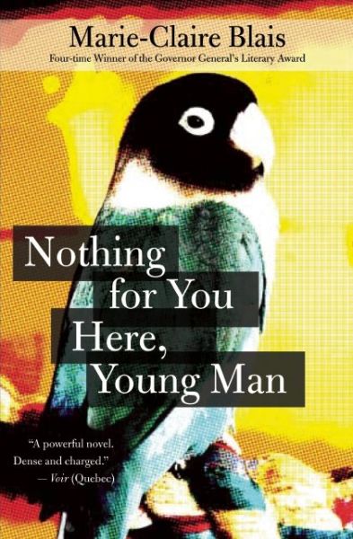 Cover for Marie-Claire Blais · Nothing For You Here, Young Man (Paperback Book) [Reprint edition] (2014)