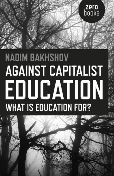 Cover for Nadim Bakhshov · Against Capitalist Education – What is Education for? (Paperback Book) (2015)
