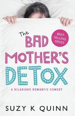 Cover for Suzy K Quinn · The Bad Mother's Detox - The Bad Mother (Paperback Book) (2019)