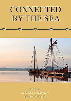Connected by the Sea: Proceedings of the Tenth International Symposium on Boat and Ship Archaeology, Denmark 2003 - Lucy Blue - Boeken - Oxbow Books - 9781785701573 - 18 januari 2016