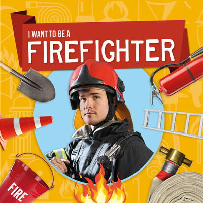 Cover for Joanna Brundle · Firefighter - I Want To Be A… (Hardcover Book) (2020)