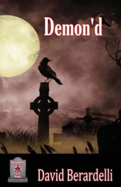 Demon'd - David Berardelli - Books - Gravestone Press - 9781786957573 - May 10, 2022