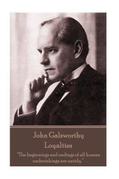 John Galsworthy - Loyalties - John Galsworthy - Kirjat - Stage Door - 9781787372573 - tiistai 2. toukokuuta 2017