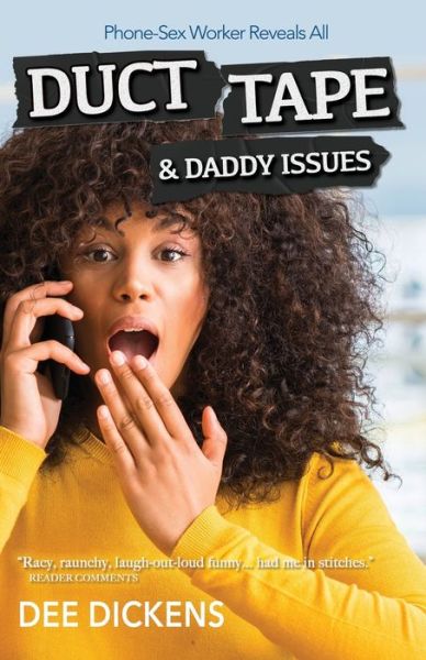 Cover for Dee Dickens · Duct Tape and Daddy Issues: Phone-Sex Worker Tells All - Wordcatcher Real Life Stories and Biographies (Paperback Bog) (2019)