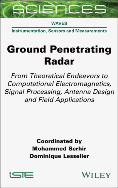 Cover for Ground Penetrating Radar: From Theoretical Endeavors to Computational Electromagnetics, Signal Processing, Antenna Design and Field Applications (Gebundenes Buch) (2024)